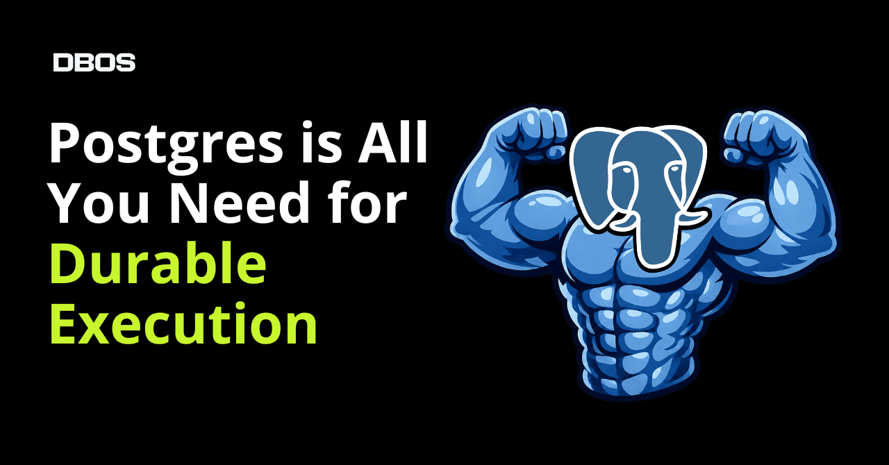 DBOS argues Postgres alone handles durable workflow execution