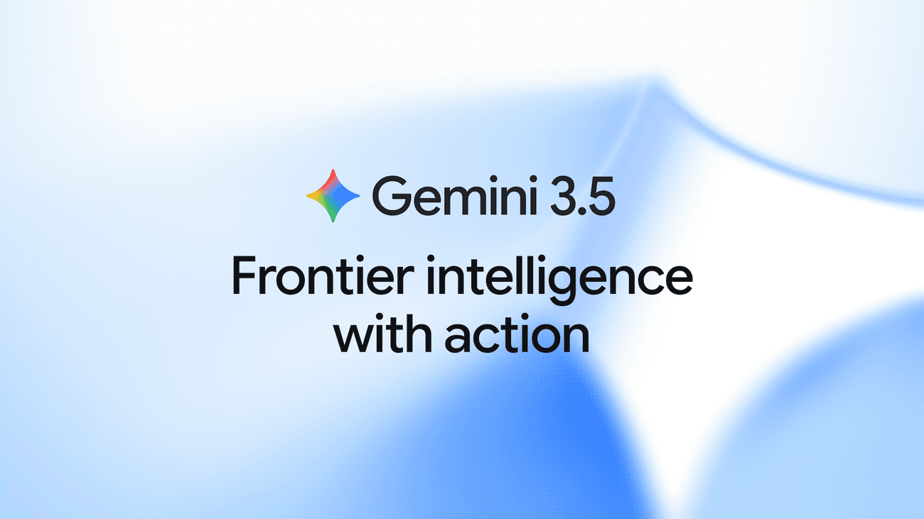 Google releases Gemini 3.5 Flash, a faster multimodal model